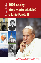 Okładka: 1001 rzeczy, które warto wiedzieć o Janie Pawle II