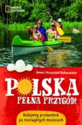 Okładka: Polska pełna przygód! Rodzinny przewodnik po niezwykłych miejscach