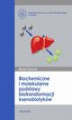 Okładka książki: Biochemiczne i molekularne podstawy biotransformacji ksenobiotyków