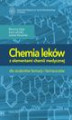 Okładka książki: Chemia leków z elementami chemii medycznej dla studentów farmacji i farmaceutów