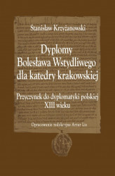 Okładka: Dyplomy Bolesława Wstydliwego dla katedry krakowskiej. Przyczynek do dyplomatyki polskiej