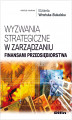 Okładka książki: Wyzwania strategiczne w zarządzaniu finansami przedsiębiorstwa