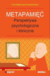 Okładka: Metapamięć. Perpektywa psychologiczna i kliniczna  Ewa Małgorzata Szepietowska