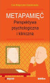 Okładka książki: Metapamięć. Perpektywa psychologiczna i kliniczna  Ewa Małgorzata Szepietowska