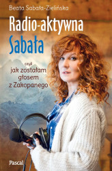 Okładka: Radio-aktywna Sabała, czyli jak zostałam głosem z Zakopanego
