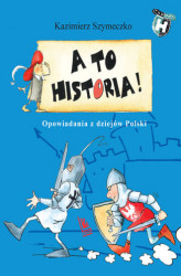Okładka: A to historia Opowiadania z dziejów Polski