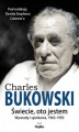 Okładka książki: CHARLES BUKOWSKI. Świecie, oto jestem. . Wywiady i spotkania, 1963—1993