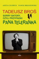 Okładka: Tadeusz Broś. Sorry Batory, czyli przypadki Pana Teleranka