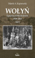 Okładka książki: Wołyń. Epopeja polskich losów 1939-2013. Akt I