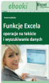 Okładka książki: Funkcje Excela - operacje na tekście i wyszukiwanie danych