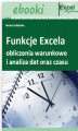 Okładka książki: Funkcje Excela - obliczenia warunkowe i analiza dat oraz czasu