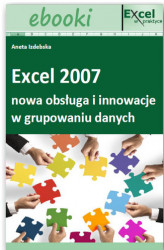 Okładka: Excel 2007 - nowa obsługa i innowacje w grupowaniu danych