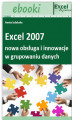 Okładka książki: Excel 2007 - nowa obsługa i innowacje w grupowaniu danych