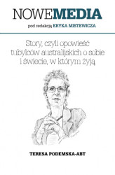 Okładka: NOWE MEDIA pod redakcją Eryka Mistewicza: Story, czyli opowieśćtubylców australijskich o sobiei świecie, w którym żyją