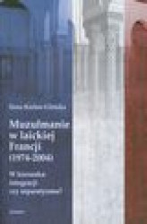 Okładka: Muzułmanie w laickiej Francji 1974-2004