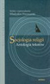 Okładka książki: Socjologia religii Antologia tekstów