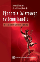 Okładka: Ekonomia światowego systemu handlu. WTO: Zasady i mechanizmy negocjacji, wyd. 2 zmienione i uzupełnione