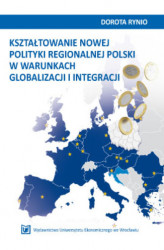 Okładka: Kształtowanie nowej polityki regionalnej Polski w warunkach globalizacji i integracji