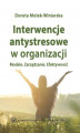 Okładka książki: Interwencje antystresowe w organizacji. Modele. Zarządzanie. Efektywność