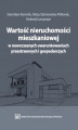 Okładka książki: Wartość nieruchomości mieszkaniowej w nowoczesnych uwarunkowaniach przestrzennych i gospodarczych