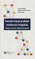 Okładka książki: Transformacje praktyk mobilności miejskiej. Usługi i wartości, rutyny i innowacje