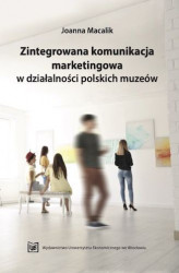Okładka: Zintegrowana komunikacja marketingowa w działalności polskich muzeów