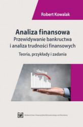 Okładka: Analiza finansowa. Przewidywanie bankructwa i analiza trudnosci finansowych. Teoria, przykłady i zadania