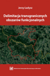 Okładka: Delimitacja transgranicznych obszarów funkcjonalnych