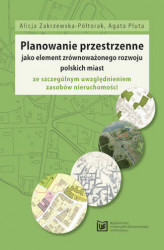 Okładka: Planowanie przestrzenne jako element zrównoważonego rozwoju polskich miast ze szczególnym uwzględnieniem zasobów nieruchomości