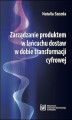 Okładka książki: Zarządzanie produktem w łańcuchu dostaw w dobie transformacji cyfrowej