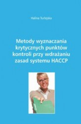 Okładka: Metody wyznaczania krytycznych punktów kontroli przy wdrażaniu zasad systemu HACCP