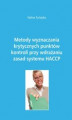 Okładka książki: Metody wyznaczania krytycznych punktów kontroli przy wdrażaniu zasad systemu HACCP