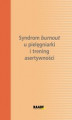 Okładka książki: Syndrom burnout w pracy pielęgniarki - jak radzić sobie z nieuniknionym stresem?
