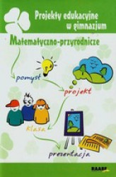 Okładka: Projekty edukacyjne w gimnazjum Matematyczno-przyrodnicze