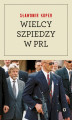 Okładka książki: Wielcy szpiedzy w PRL