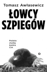 Okładka: Łowcy szpiegów. Polskie służby kontra CIA 