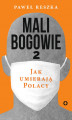 Okładka książki: Mali bogowie 2. Jak umierają Polacy