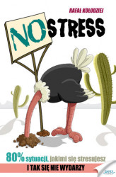 Okładka: NO STRESS. Dlaczego 80% sytuacji, którymi się stresujesz, nigdy się nie wydarzy?