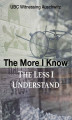 Okładka książki: The More I Know, The Less I Understand