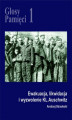 Okładka książki: Głosy Pamięci 1: Ewakuacja, likwidacja i wyzwolenie KL Auschwitz