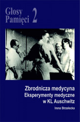 Okładka: Głosy Pamięci 2: Zbrodnicza medycyna. Eksperymenty medyczne w KL Auschwitz