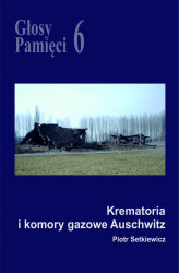 Okładka: Głosy Pamięci 6: Krematoria i komory gazowe Auschwitz