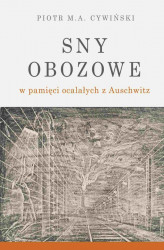 Okładka: Sny obozowe w pamięci ocalałych z Auschwitz