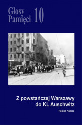 Okładka: Głosy Pamięci 10: Z powstańczej Warszawy do KL Auschwitz