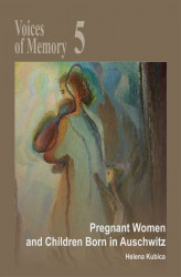 Okładka: Voices of Memory 5: Pregnant Women and Children Born in Auschwitz