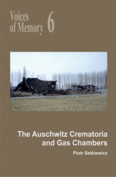 Okładka: Voices of Memory 6: The Auschwitz Crematoria and Gas Chambers