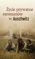 Okładka książki: Życie prywatne esesmanów w Auschwitz
