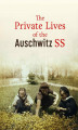 Okładka książki: The Private Lives of the Auschwitz SS