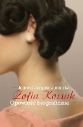 Okładka: Zofia Kossak-Szczucka. Opowieść biograficzna