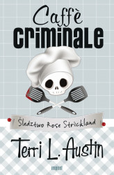 Okładka: Caffè criminale. Śledztwo Rose Strickland